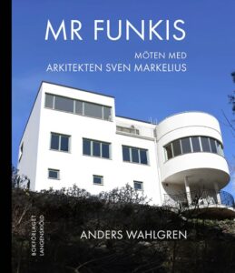 Bokomslag med tittelen MR FUNKIS Möten med Arkitekten Sven Markelius av Anders Wahlgren, med en hvit modernistisk bygning mot en blå himmel.